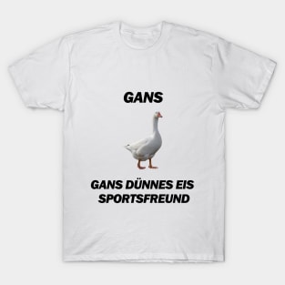 Gans, Gans dünnes Eis Spolrtsfreund - Deutsche Memes T-Shirt